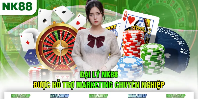 Đại lý NK88 được hỗ trợ marketing chuyên nghiệp