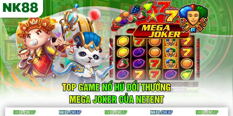 Top game nổ hũ đổi thưởng Mega Joker của NetEnt